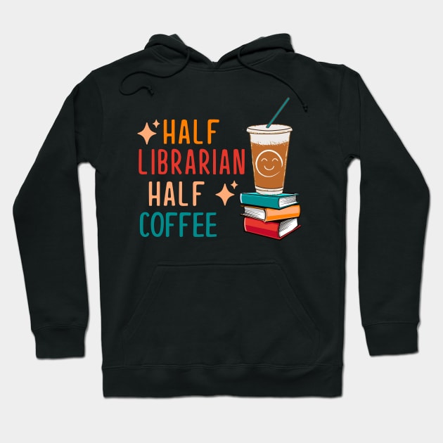 Half Coffee Half Librarian Gifts Library Funny Librarian Hoodie by KsuAnn